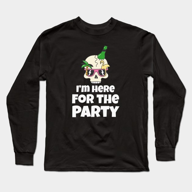 I'm here for the Party funny Vacation Long Sleeve T-Shirt by Foxxy Merch